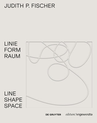 Judith P. Fischer - Linie Form Raum / Line Shape Space by Hauenfels, Theresia