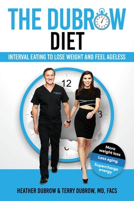 The Dubrow Diet: Interval Eating to Lose Weight and Feel Ageless by Dubrow, Heather