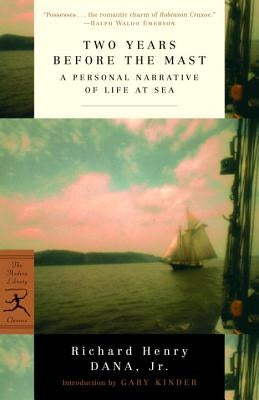 Two Years Before the Mast: A Personal Narrative of Life at Sea by Dana, Richard Henry