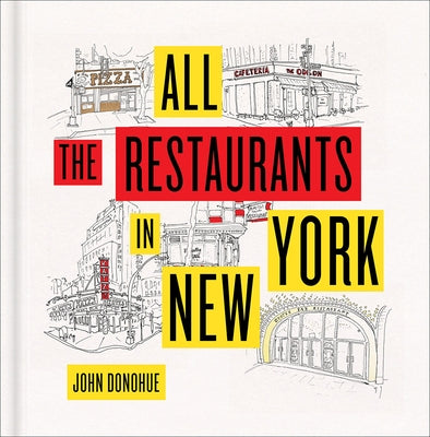 All the Restaurants in New York by Donohue, John