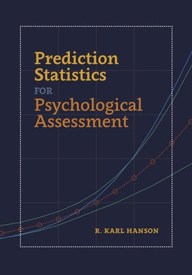 Prediction Statistics for Psychological Assessment by Hanson, R. Karl