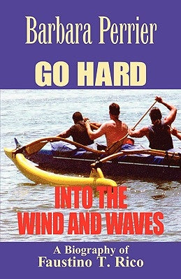 Go Hard Into the Wind and Waves by Perrier, Barbara