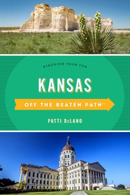 Kansas Off the Beaten Path(R): Discover Your Fun, Tenth Edition by Delano, Patti