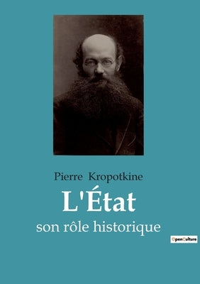 L'État: son rôle historique by Kropotkine, Pierre