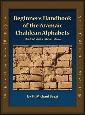 Beginners Handbook of the Aramaic Alphabet by Bazzi, Michael J.