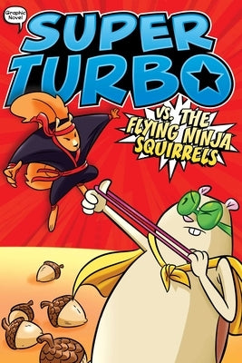 Super Turbo vs. the Flying Ninja Squirrels by Powers, Edgar