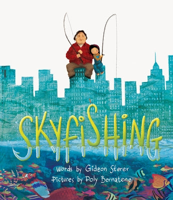 Skyfishing: (A Grand Tale with Grandpa) by Sterer, Gideon