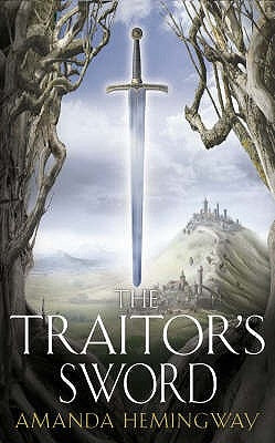 The Traitor's Sword: The Sangreal Trilogy Two by Hemingway, Amanda