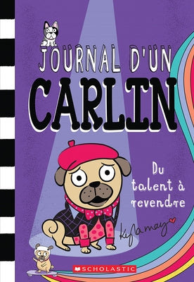 Journal d'Un Carlin: No 4 - Du Talent À Revendre by May, Kyla