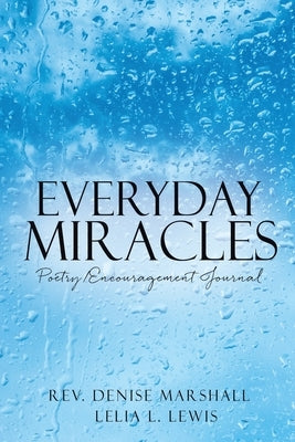 Everyday Miracles: Poetry/Encouragement Journal by Marshall, Denise