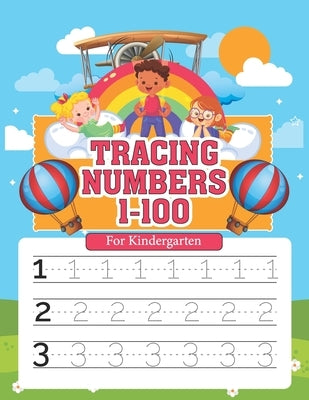 Tracing Numbers 1-100 for Kindergarten: Number Writing Practice Book With Dotted Lines Paperback To Learn, Trace & Practice On Common High Frequency N by Publication, Skissharif