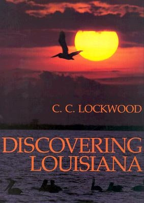 Discovering Louisiana by Lockwood, C. C.