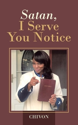 Satan, I Serve You Notice by Chivon