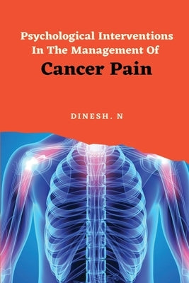 Psychological Interventions In The Management Of Cancer Pain by N, Dinesh