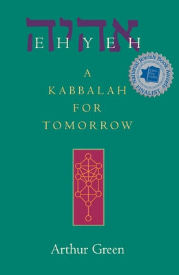 Ehyeh: A Kabbalah for Tomorrow by Green, Arthur