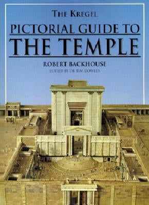 The Kregel Pictorial Guide to the Temple by Backhouse, Robert