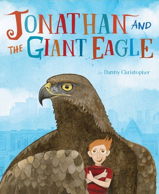 Jonathan and the Giant Eagle by Christopher, Danny