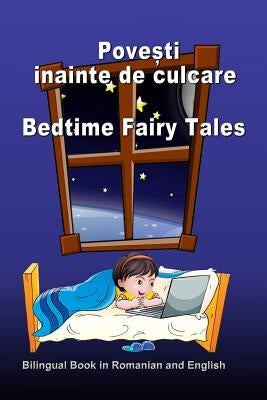 Povesti Inainte de Culcare. Bedtime Fairy Tales. Bilingual Book in Romanian and English: Dual Language Stories (Romanian and English Edition) by Bagdasaryan, Svetlana