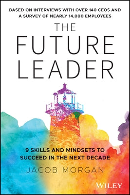 The Future Leader: 9 Skills and Mindsets to Succeed in the Next Decade by Morgan, Jacob