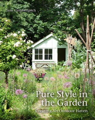 Pure Style in the Garden: Creating an Outdoor Haven by Cumberbatch, Jane