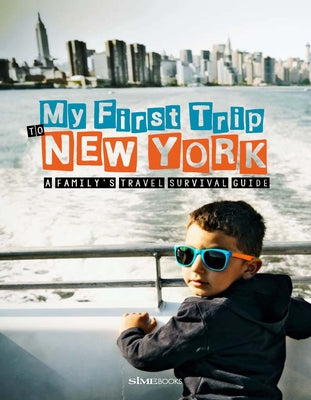 My First Trip to New York: A Family's Travel Survival Guide by Simeone, Giovanni