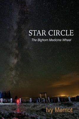 Star Circle: The Bighorn Medicine Wheel by Matthews, Bill
