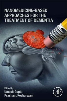 Nanomedicine-Based Approaches for the Treatment of Dementia by Gupta, Umesh