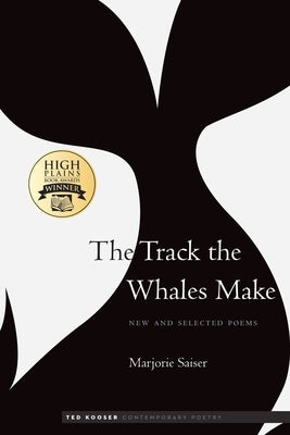 The Track the Whales Make: New and Selected Poems by Saiser, Marjorie