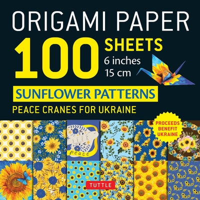 Origami Paper 100 Sheets Sunflower Patterns 6 (15 CM): Peace Cranes for Ukraine - Tuttle Origami Paper: Double-Sided Origami Sheets Printed with 12 Di by Tuttle Studio