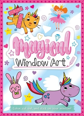 Magical Window Art: Color, Cut, and Stick on Your Window! by Igloobooks