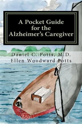 A Pocket Guide for the Alzheimer's Caregiver by Potts, Ellen Woodward