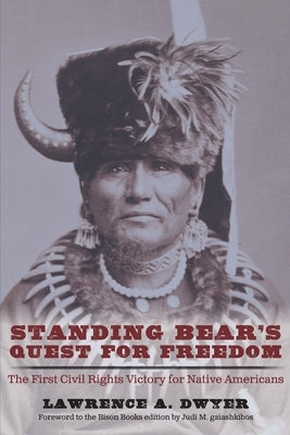 Standing Bear's Quest for Freedom: The First Civil Rights Victory for Native Americans by Dwyer, Lawrence A.