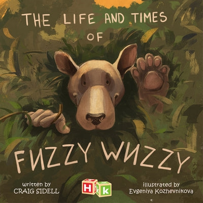 The Life and Times of Fuzzy Wuzzy by Sidell, Craig