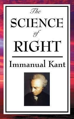 The Science of Right by Kant, Immanual