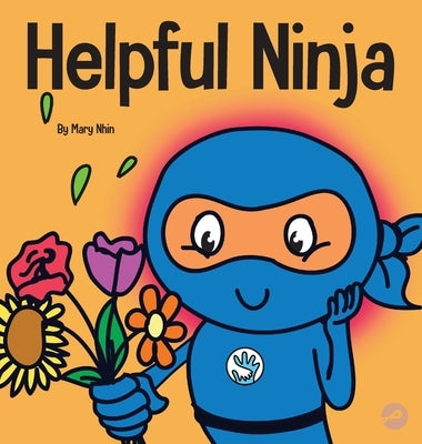 Helpful Ninja: A Children's Book About Self Care and Self Love by Nhin, Mary
