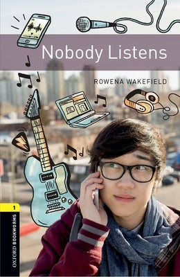 Oxford Bookworms Library: Level 1: : Nobody Listens Audio Pack by Wakefield, Rowena