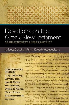 Devotions on the Greek New Testament: 52 Reflections to Inspire & Instruct by Duvall, J. Scott