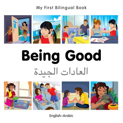 My First Bilingual Book-Being Good (English-Arabic) by Milet Publishing