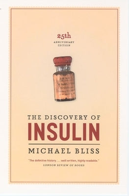 The Discovery of Insulin by Bliss, Michael