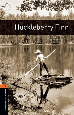 Oxford Bookworms Library: Huckleberry Finn: Level 2: 700-Word Vocabulary Level 2 by Twain, Mark