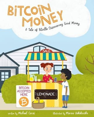 Bitcoin Money: A Tale of Bitville Discovering Good Money by Caras, Michael