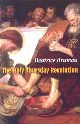 The Holy Thursday Revolution by Bruteau, Beatrice