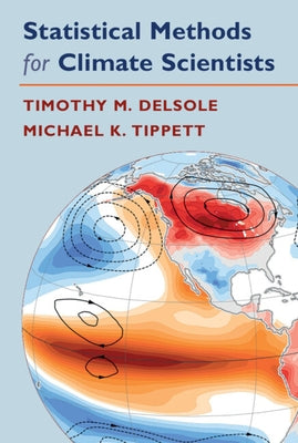Statistical Methods for Climate Scientists by Delsole, Timothy