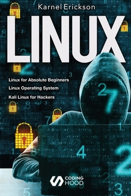 Linux: introduce to beginners guide + UNIX operating system + Linux shell scripting and command line + Linux System & Network by Karnel, Erickson