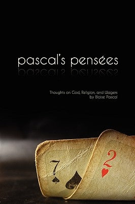Pensees: Pascal's Thoughts on God, Religion, and Wagers by Pascal, Blaise