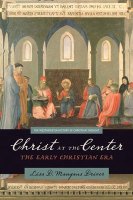 Christ at the Center: The Early Christian Era by Driver, Lisa D. Maugans