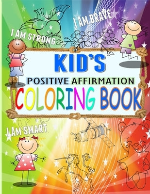 KID's Positive Affirmation Coloring Book: For Kids Aged 4-7 years old by Baalaa, Ananda