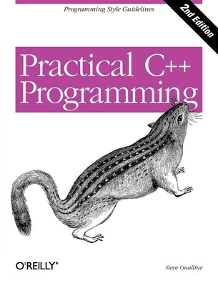 Practical C++ Programming by Oualline, Steve
