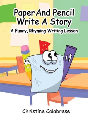 Paper And Pencil Write A Story by Calabrese, Christine K.