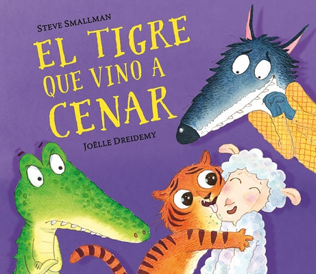 El Tigre Que Vino a Cenar / The Tiger Who Came for Dinner by Smallman, Steve